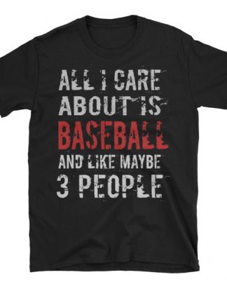 all i care about is baseball Short-Sleeve Unisex T-Shirt