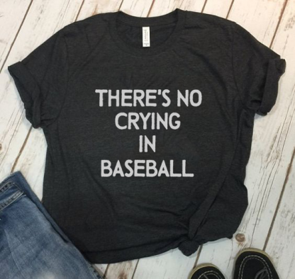 there’s no crying in baseball