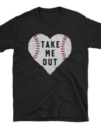 baseball take me out Short-Sleeve Unisex T-Shirt