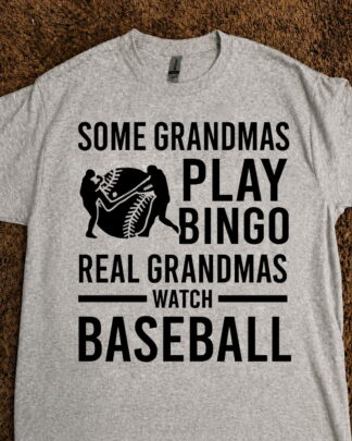 Some Grandmas Play Bingo Real Grandmas Watch Baseball Shirt, Baseball Grandma Tee, Long Sleeve Sweatshirt Hoodie, Funny Sports Gift