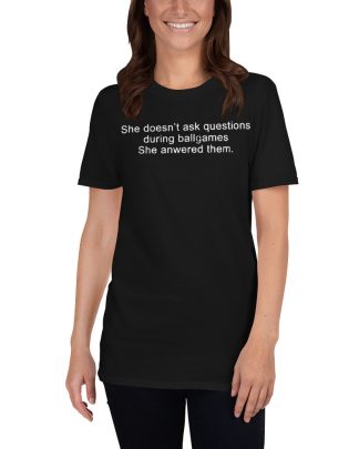 She Doesn’t Ask Questions During Ballgames Gildan 64000 Unisex Softstyle T-Shirt with Tear Away Label