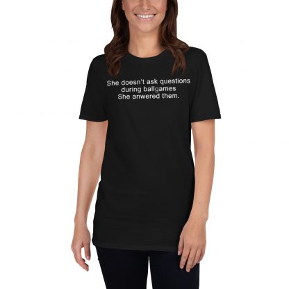 She Doesn’t Ask Questions During Ballgames Gildan 64000 Unisex Softstyle T-Shirt with Tear Away Label