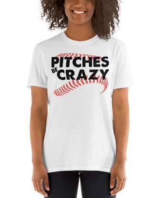 baseball pitches be crazy Short-Sleeve Unisex T-Shirt
