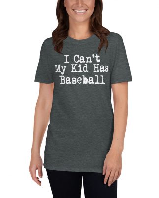 i can’t my kid has baseball Short-Sleeve Unisex T-Shirt