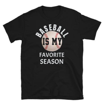 baseball is my favorite season Short-Sleeve Unisex T-Shirt