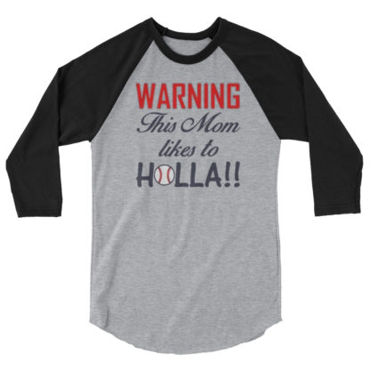 baseball warning this mom likes to holla 3/4 sleeve raglan shirt