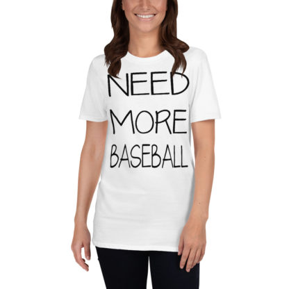 need more baseball women Short-Sleeve Unisex T-Shirt