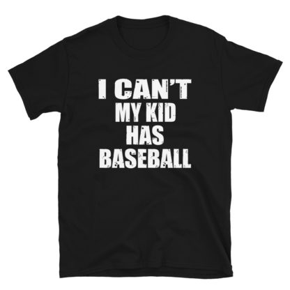 i cant my kid has baseball Short-Sleeve Unisex T-Shirt