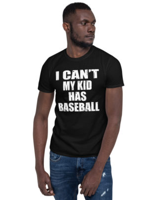 i cant my kid has baseball Short-Sleeve Unisex T-Shirt
