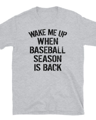 WAKE ME UP BASEBALL IS BACK Short-Sleeve Unisex T-Shirt
