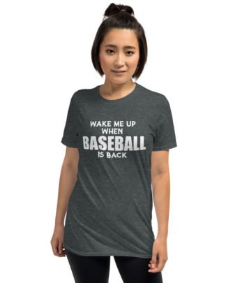wake me up when baseball is back Short-Sleeve Unisex T-Shirt