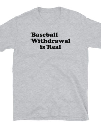 baseball withdrawal is real Short-Sleeve Unisex T-Shirt
