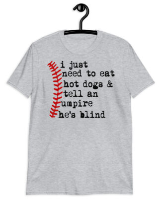 baseballi just need to eat hot dogs & tell an umpire he’s blind Short-Sleeve Unisex T-Shirt