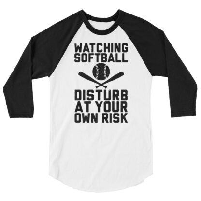 watchng softball disturb at you own risk 3/4 sleeve raglan shirt