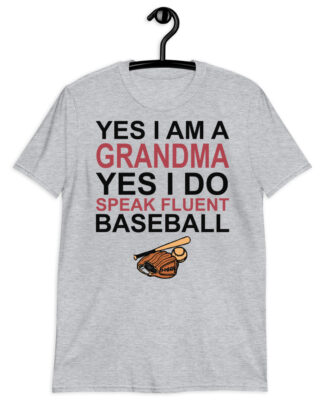 yes i am a grandma yes i do speak fluent baseball Short-Sleeve Unisex T-Shirt