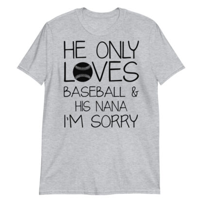 he only loves baseball and his nana im sorry Short-Sleeve Unisex T-Shirt