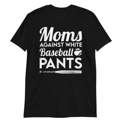 Moms against white baseball pants Short-Sleeve Unisex T-Shirt