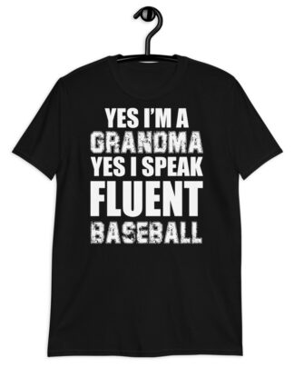 yes-im-a-grandma-yes-i-speak-fluent-baseball Short-Sleeve Unisex T-Shirt