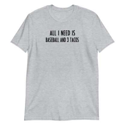 all i need is baseball and 3 tacos Short-Sleeve Unisex T-Shirt