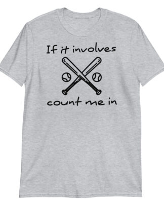 baseball-if-it-involves-count-me-in Short-Sleeve Unisex T-Shirt