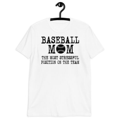 baseball mom the most stressful position on the team Short-Sleeve Unisex T-Shirt