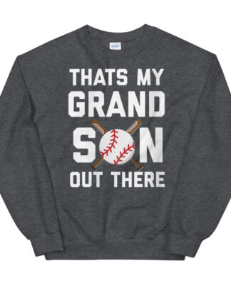 baseball thats my grandson out there Unisex Sweatshirt