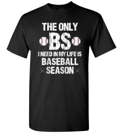 the only bs i need in my life is baseball season unisex Short-Sleeve T-Shirt