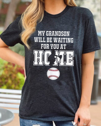 baseball my grandson will be waiting for you at home unisex Gildan Short-Sleeve T-Shirt Long Sleeve T-Shirt Heavy Blend Hoodie Crewneck Sweatshirt