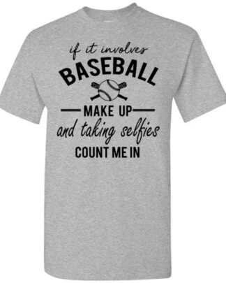 if it involves baseball make up and talking selfies count me in unisex Gildan Short-Sleeve T-Shirt