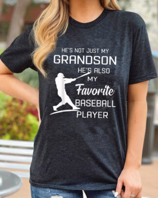 he’s not just my grandson he’s also my favorite baseball player unisex Gildan Short-Sleeve T-Shirt Long Sleeve T-Shirt Heavy Blend Hoodie Crewneck Sweatshirt