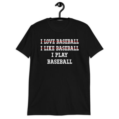 i love baseball i like baseball i play baseball Short-Sleeve Unisex T-Shirt