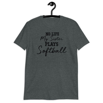 No Life My Sister Plays Softball Short-Sleeve Unisex T-Shirt