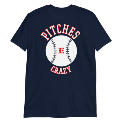 baseball pitches be crazy Gildan 64000 Unisex Softstyle T-Shirt with Tear Away Label