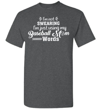 i’m not swearing i’m just using my baseball mom words shirt