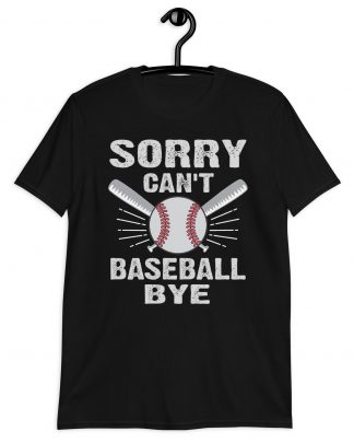 sorry can’t baseball bye Short-Sleeve Unisex T-Shirt