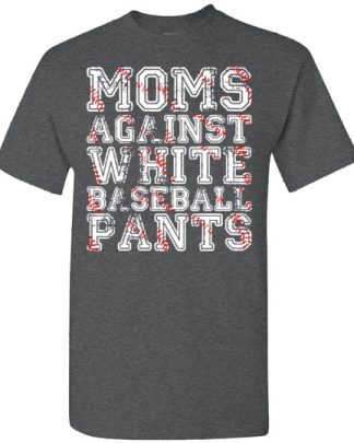 moms against white baseball pants pants Gildan Short-Sleeve T-Shirt