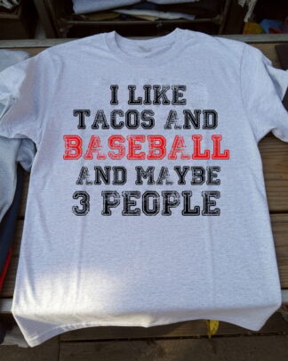 I LIKE tacos AND baseball AND MAYBE 3 PEOPLE unisex shirt