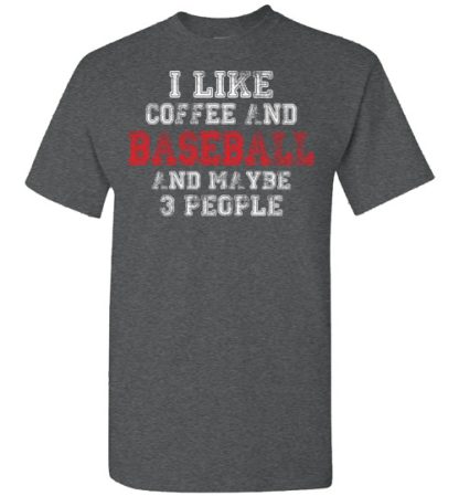 I LIKE coffee  AND baseball AND MAYBE 3 PEOPLE unisex shirt
