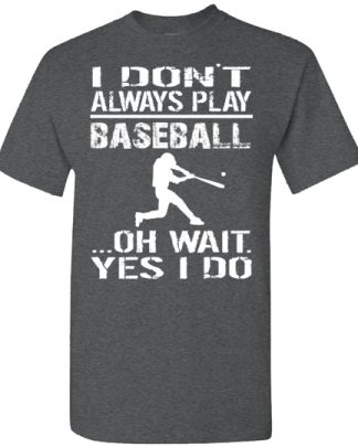 I DON’T ALWAY play baseball oh wait yes i do Gildan Short-Sleeve T-Shirt
