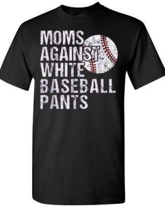 moms against white baseball pants unisex shirt