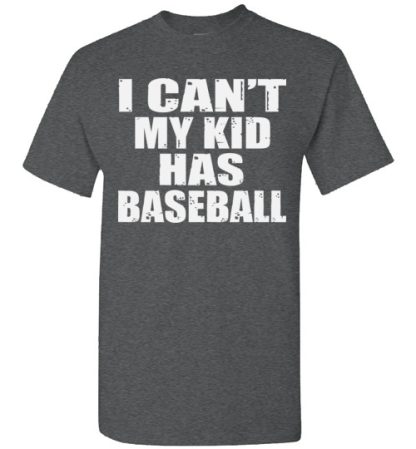 I CANT MY KID HAS baseball unisex shirt