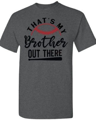 thats my brother out there baseball brother shirt