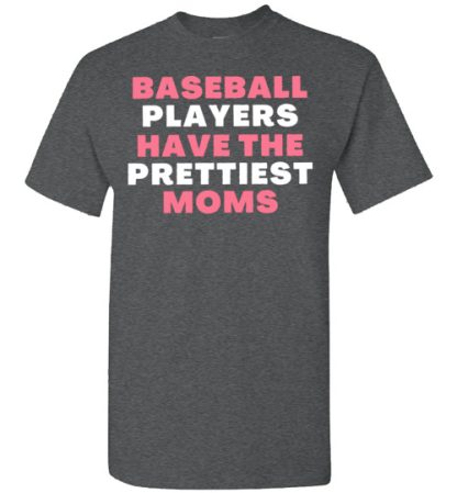 Baseball Mom Shirt, Baseball Players Have The Prettiest Moms, Baseball t-shirt for Moms, Funny Baseball Mom Shirt, Baseball Mama Shirt