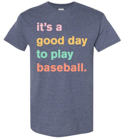 Baseball Shirt, Baseball Lover Shirt, Baseball Game Shirt, It’S A Good Day Shirt Sports Lover Shirt, Playing Baseball Shirt Baseball T-Shirt