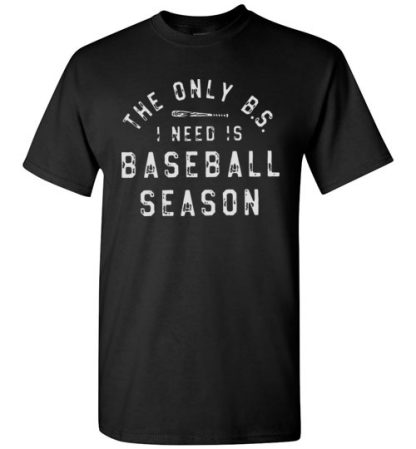 Funny Baseball Shirt, The Only BS I Need Is Baseball Season Shirt, Cute Baseball Shirt, Baseball Mom Shirt, Baseball Mama Shirt