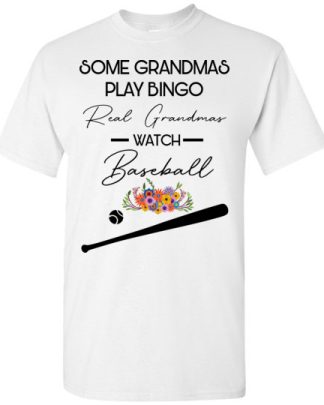some grandmas play bingo real grandmas watch baseball T-Shirt