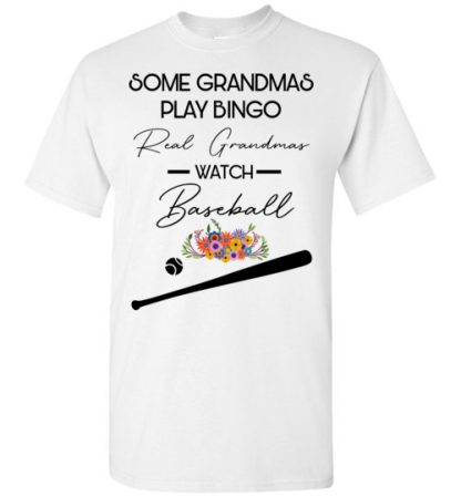 some grandmas play bingo real grandmas watch baseball T-Shirt