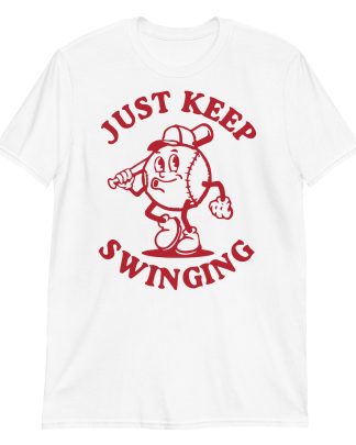 just keep swinging baseball shirt Short-Sleeve Unisex T-Shirt