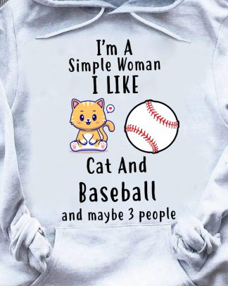 im a simple woman i like cat and baseball and maybe 3 people shirt