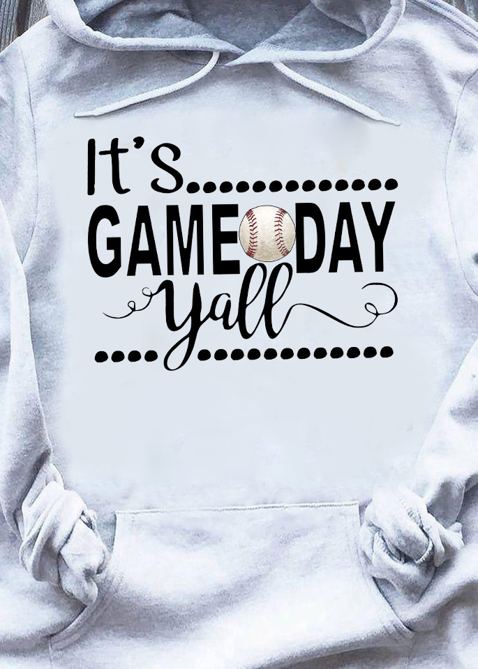 its gameday y all Available in many colors, for men and women, t-shirt type and hoodie style